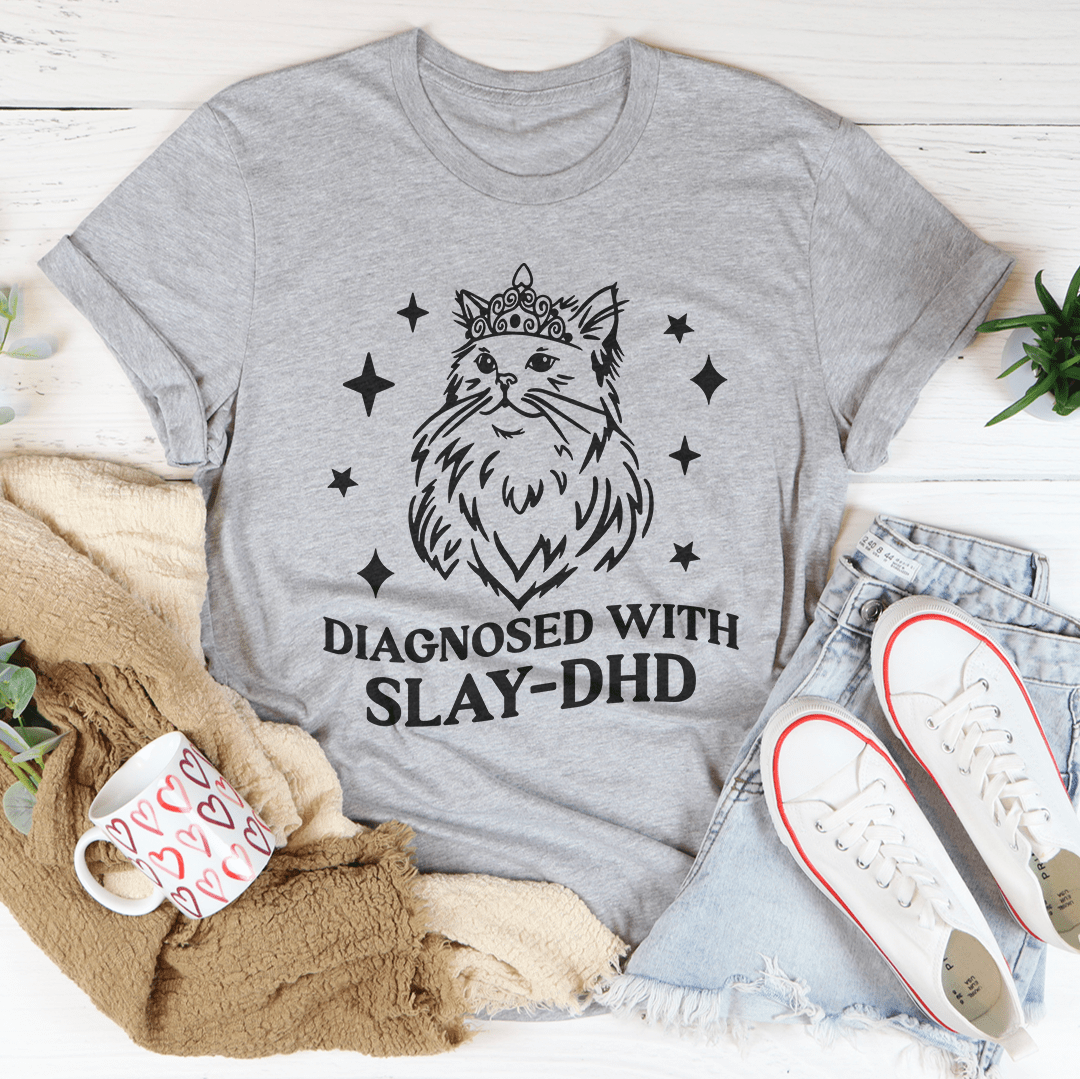Diagnosed With Slay Dhd Tee-3
