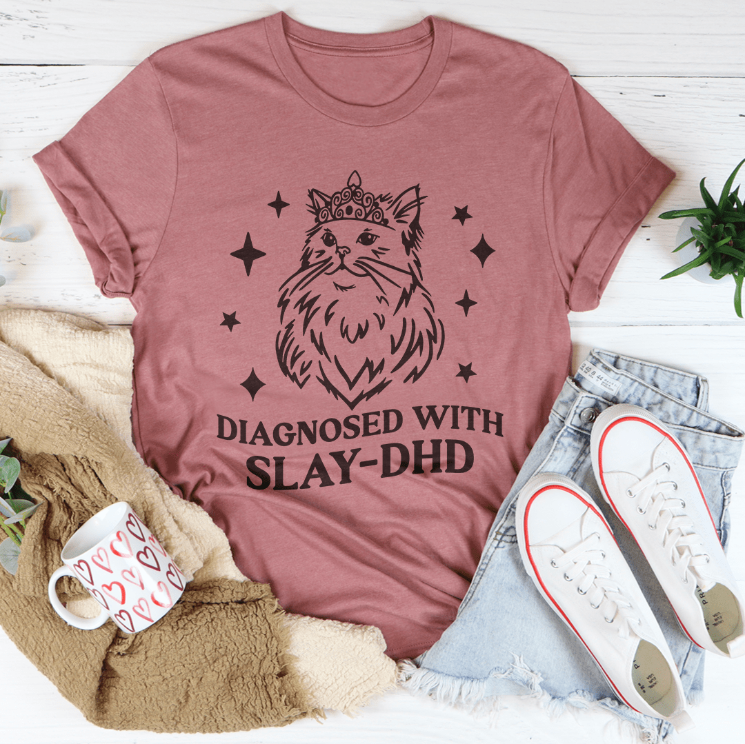 Diagnosed With Slay Dhd Tee-1